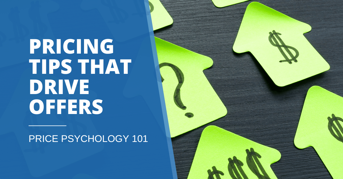 Read more about the article Pricing Psychology: The Secret to Driving Demand and Bidding Wars When Selling A House